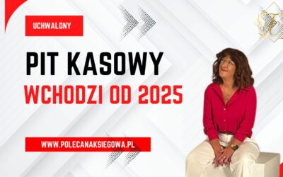 PIT KASOWY wchodzi od 2025 roku , dla kogo ?